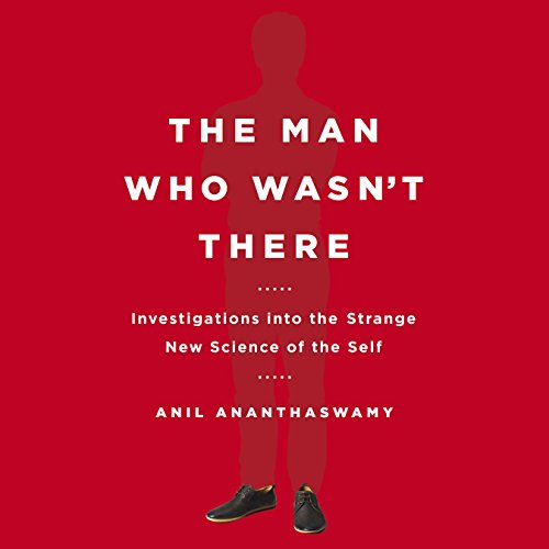 The Man Who Wasn't There Audiobook By Anil Ananthaswamy cover art