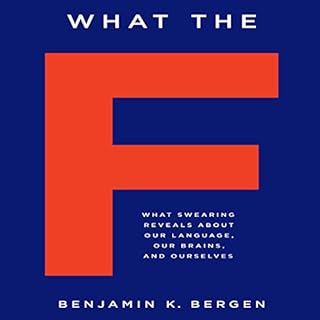 What the F Audiobook By Benjamin K. Bergen cover art