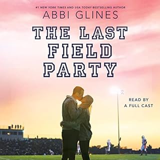 The Last Field Party Audiobook By Abbi Glines cover art