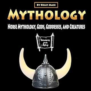 Mythology: Norse Mythology, Gods, Goddesses, and Creatures Audiobook By Kelly Mass cover art