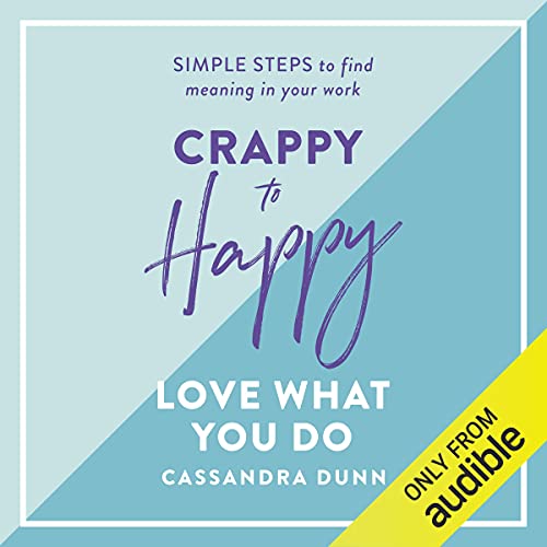 Crappy to Happy: Love What You Do cover art