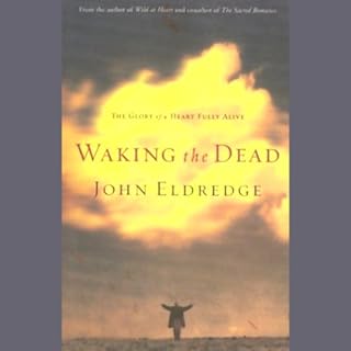 Waking the Dead Audiolibro Por John Eldredge arte de portada