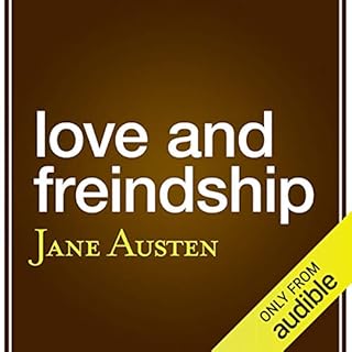 Love and Friendship (aka 'Love and Freindship') Audiobook By Jane Austen cover art