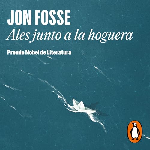 Ales junto a la hoguera [Aliss at the Fire] Audiobook By Jon Fosse, Cristina Gómez-Baggethun - translator, Kirsti Bagg