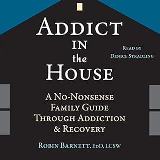 Addict in the House Audiolibro Por Robin Barnett EdD LCSW, Darren Kavinoky - foreword arte de portada