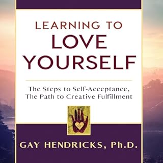 Learning to Love Yourself Audiobook By Gay Hendricks PhD cover art