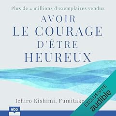 Couverture de Avoir le courage d'être heureux