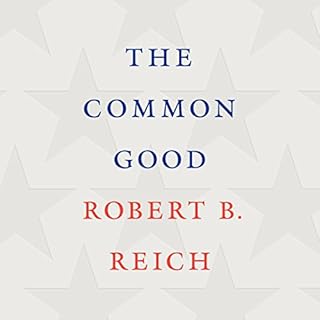 The Common Good Audiolibro Por Robert B. Reich arte de portada