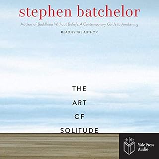 The Art of Solitude Audiobook By Stephen Batchelor cover art