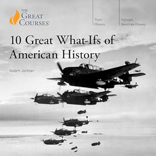 10 Great What-Ifs of American History Audiolibro Por Adam Jortner, The Great Courses arte de portada