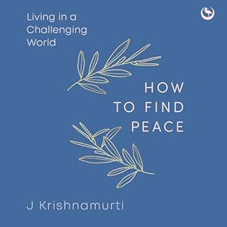 How to Find Peace Audiobook By Jiddu Krishnamurti cover art