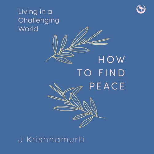 How to Find Peace Audiobook By Jiddu Krishnamurti cover art