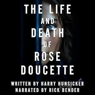 The Life and Death of Rose Doucette Audiolibro Por Harry Hunsicker arte de portada