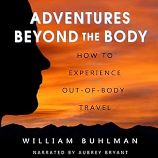 Adventures Beyond the Body Audiobook By William Buhlman cover art