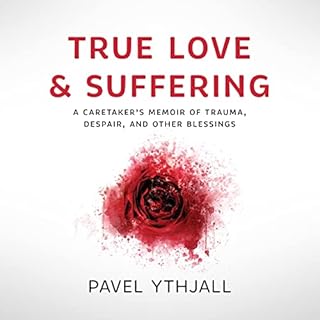 True Love and Suffering Audiobook By Pavel Ythjall cover art