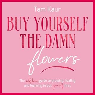 Buy Yourself the Damn Flowers Audiobook By Tam Kaur cover art