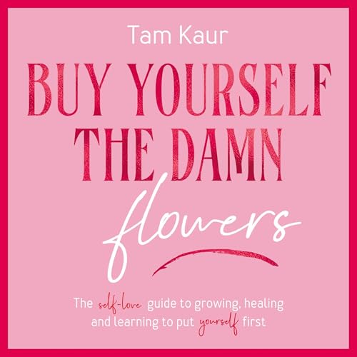 Buy Yourself the Damn Flowers Audiobook By Tam Kaur cover art