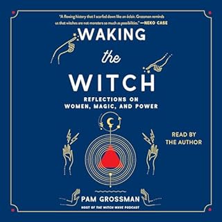 Waking the Witch Audiobook By Pam Grossman cover art