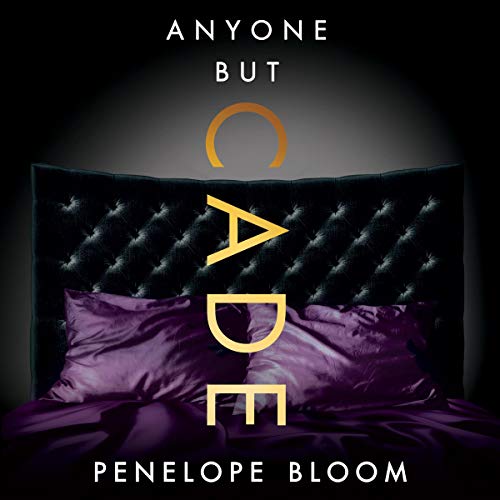 Anyone But Cade Audiobook By Penelope Bloom cover art