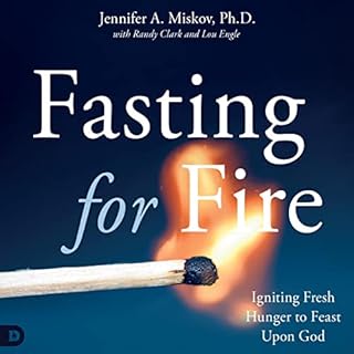 Fasting for Fire Audiolibro Por Jennifer A. Miskov, Randy Clark, Lou Engle arte de portada