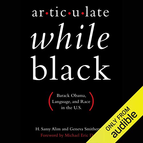 Articulate While Black Audiolibro Por H. Samy Alim, Geneva Smitherman, Michael Eric Dyson - foreword arte de portada