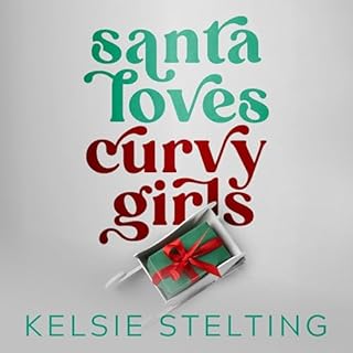 Santa Loves Curvy Girls Audiobook By Kelsie Stelting cover art