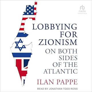 Lobbying for Zionism on Both Sides of the Atlantic Audiolibro Por Ilan Pappe arte de portada