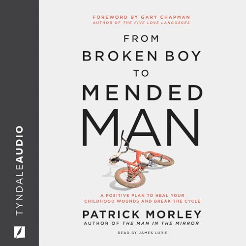 From Broken Boy to Mended Man Audiobook By Patrick Morley, Gary Chapman - foreword cover art