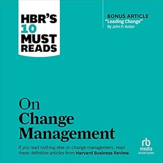 HBR's 10 Must Reads on Change Management (Including Featured Article "Leading Change," by John P. Kotter) Audiolibr