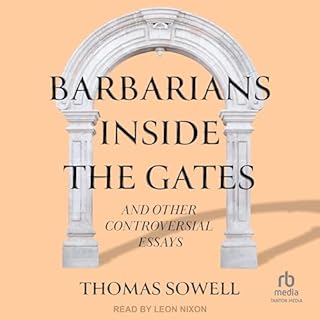 Barbarians Inside the Gates and Other Controversial Essays Audiobook By Thomas Sowell cover art