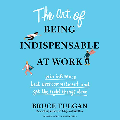 The Art of Being Indispensable at Work Audiolibro Por Bruce Tulgan arte de portada