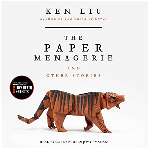 The Paper Menagerie and Other Stories Audiobook By Ken Liu cover art