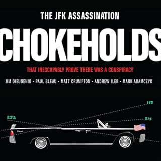 The JFK Assassination Chokeholds Audiobook By Jim DiEugenio, Matt Crumpton, Paul Bleau, Andrew Iler, Mark Adamczyk cover art