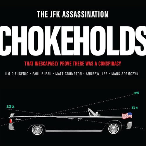 The JFK Assassination Chokeholds Audiolibro Por Jim DiEugenio, Matt Crumpton, Paul Bleau, Andrew Iler, Mark Adamczyk arte de portada