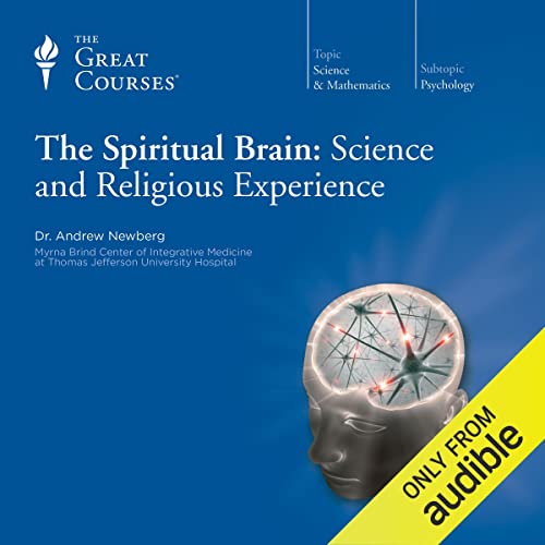 The Spiritual Brain: Science and Religious Experience Audiolibro Por Andrew Newberg, The Great Courses arte de portada