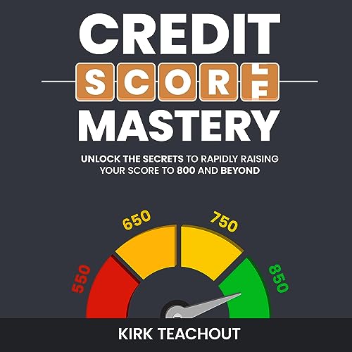 Credit Score Mastery Audiobook By Kirk Teachout cover art