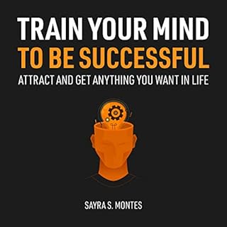 Train Your Mind to Be Successful Audiolibro Por Sayra S. Montes arte de portada