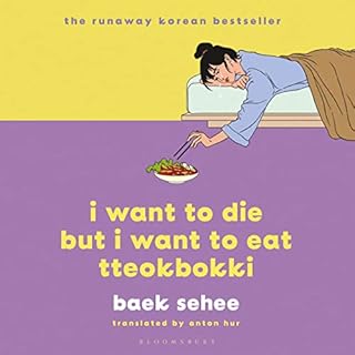 I Want to Die but I Want to Eat Tteokbokki Audiobook By Baek Sehee cover art