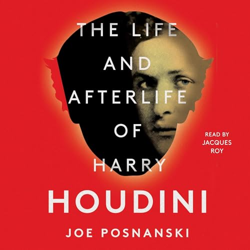 The Life and Afterlife of Harry Houdini Audiolibro Por Joe Posnanski arte de portada