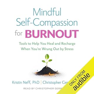 Mindful Self-Compassion for Burnout Audiolibro Por Kristin Neff PhD, Christopher Germer PhD arte de portada