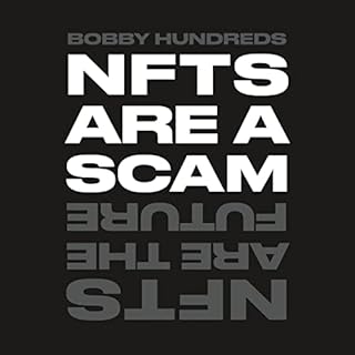 NFTs Are a Scam/NFTs Are the Future Audiobook By Bobby Hundreds cover art