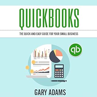 Quickbooks: The Quick and Easy Quickbooks Guide for Your Small Business - Accounting and Bookkeeping Audiobook By Gary Adams 