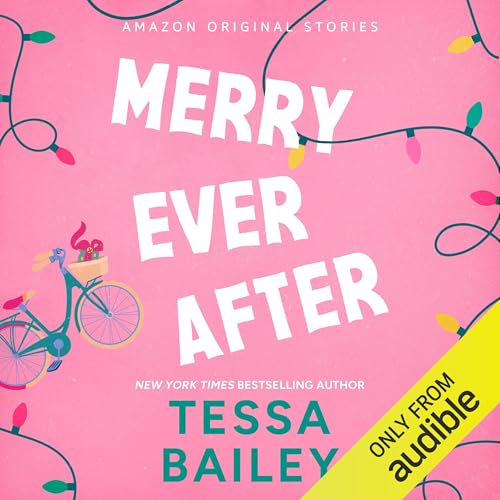 Merry Ever After Audiobook By Tessa Bailey cover art