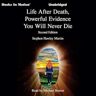 Life After Death, Powerful Evidence You Will Not Die Audiolibro Por Stephen Hawley Martin arte de portada