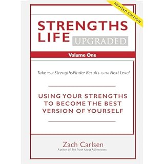 Strengths Life Upgraded, Volume One: Take Your StrengthsFinder Results to the Next Level Audiobook By Zach Carlsen cover art