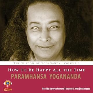 How to Be Happy All the Time Audiobook By Paramhansa Yogananda cover art