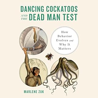 Dancing Cockatoos and the Dead Man Test Audiobook By Marlene Zuk cover art