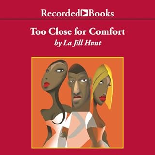 Too Close for Comfort Audiobook By La Jill Hunt cover art