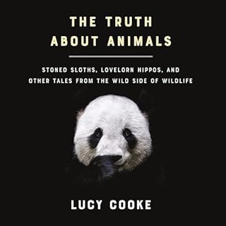 The Truth About Animals Audiobook By Lucy Cooke cover art