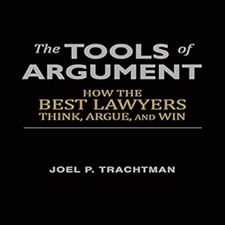 The Tools of Argument: How the Best Lawyers Think, Argue, and Win Audiobook By Joel P. Trachtman cover art